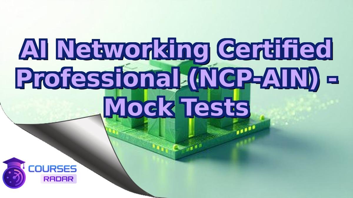 AI Networking Certified Professional (NCP-AIN) - Mock Tests