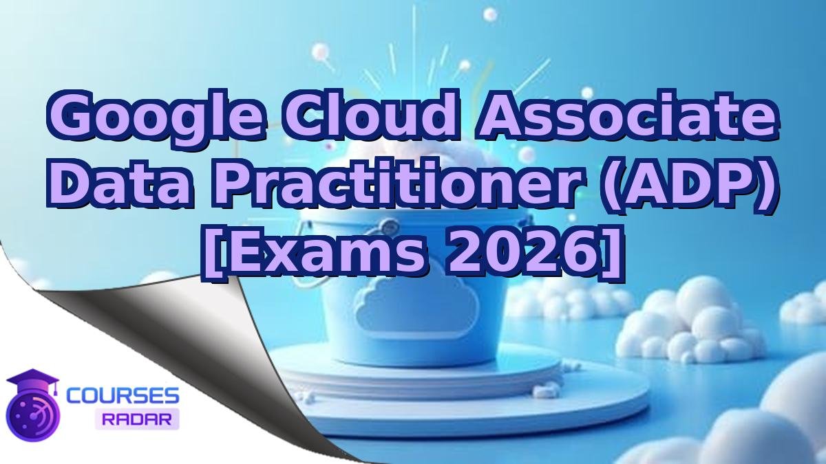 Google Cloud Associate Data Practitioner (ADP) [Exams 2026]