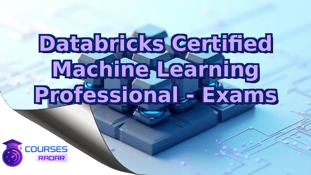 Databricks Certified Machine Learning Professional - Exams