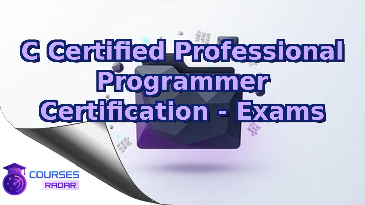 C Certified Professional Programmer Certification - Exams