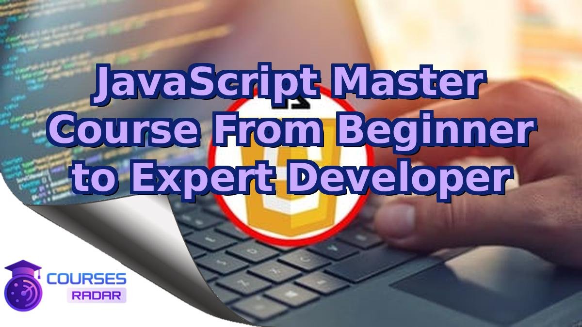 JavaScript Master Course From Beginner to Expert Developer