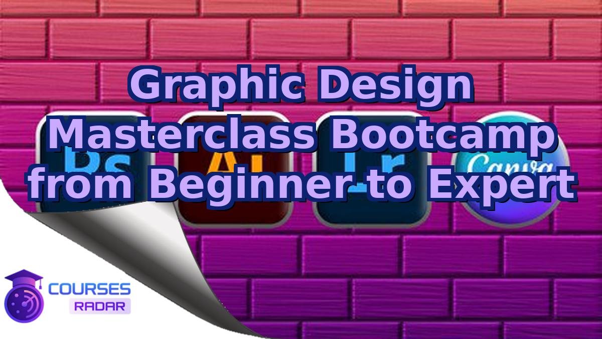 Graphic Design Masterclass Bootcamp from Beginner to Expert