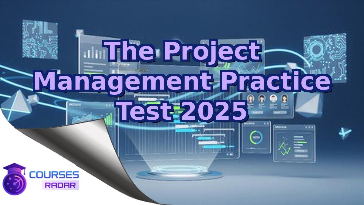 The Project Management Practice Test 2025