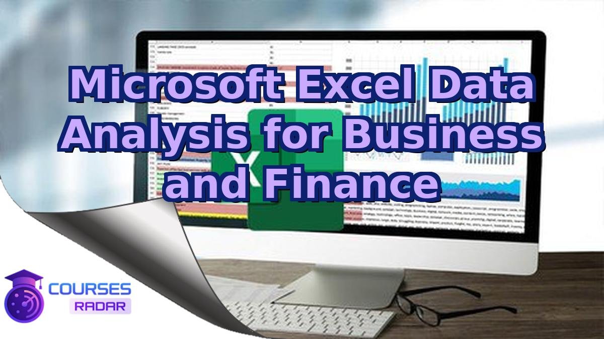 Microsoft Excel Data Analysis for Business and Finance