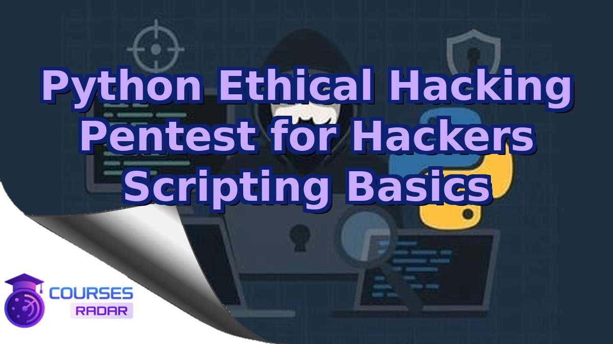 Python Ethical Hacking Pentest for Hackers Scripting Basics