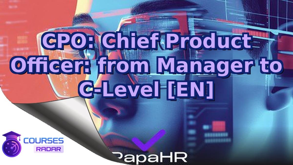 CPO: Chief Product Officer: from Manager to C-Level [EN]