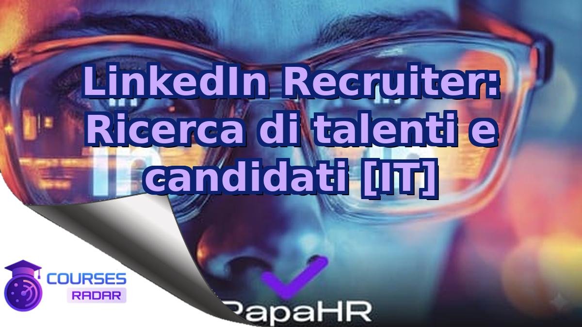 LinkedIn Recruiter: Ricerca di talenti e candidati [IT]