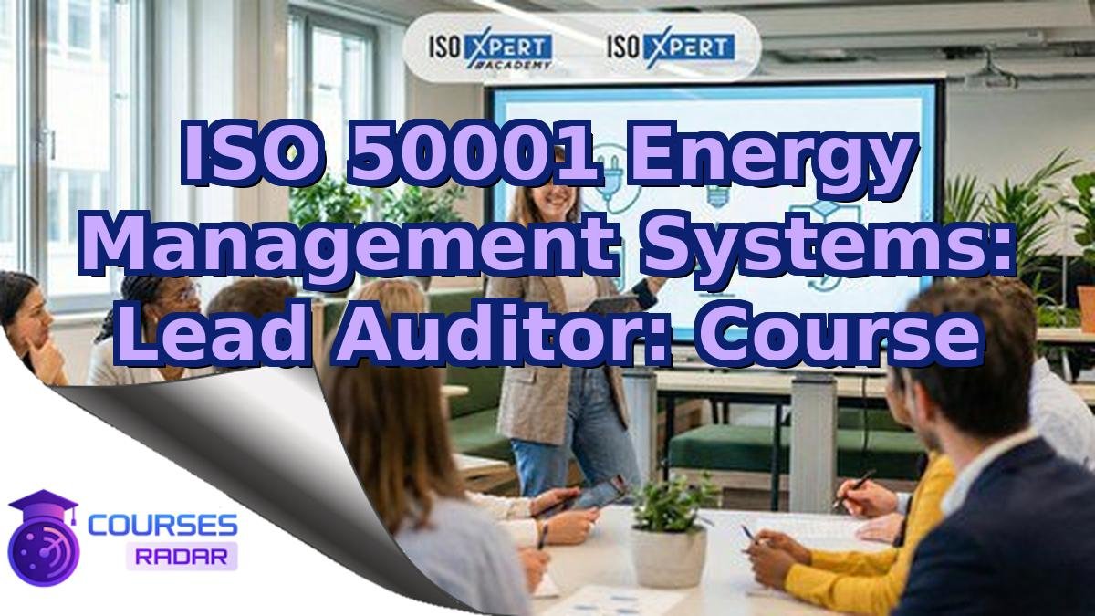 ISO 50001 Energy Management Systems: Lead Auditor: Course
