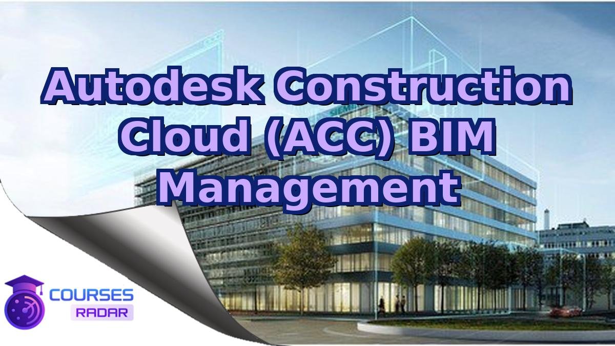 Autodesk Construction Cloud (ACC) BIM Management