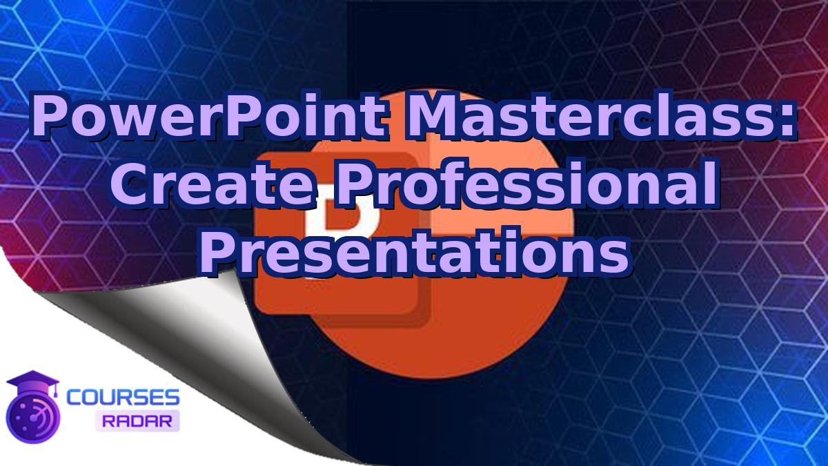 PowerPoint Masterclass: Create Professional Presentations