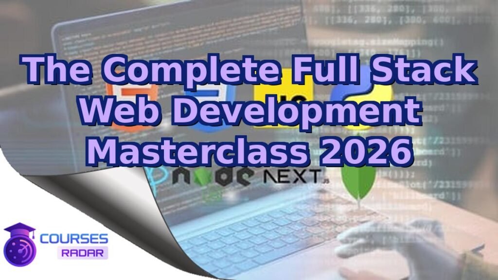 The Complete Full Stack Web Development Masterclass 2026 – Free Course