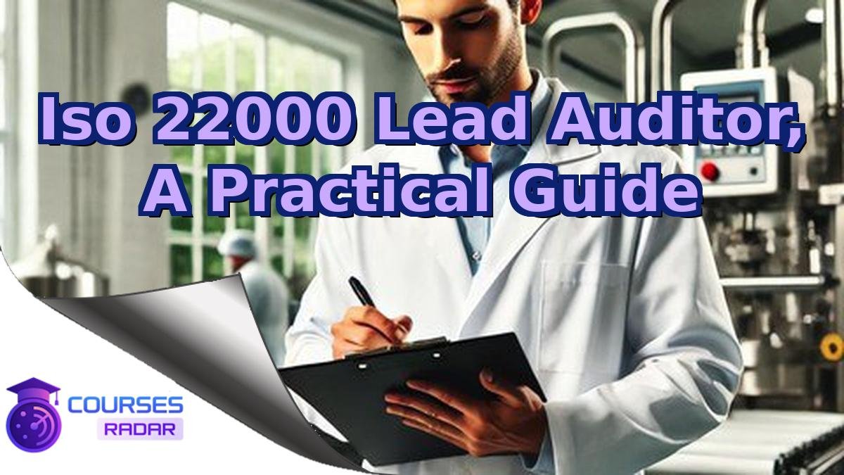 Iso 22000 Lead Auditor, A Practical Guide