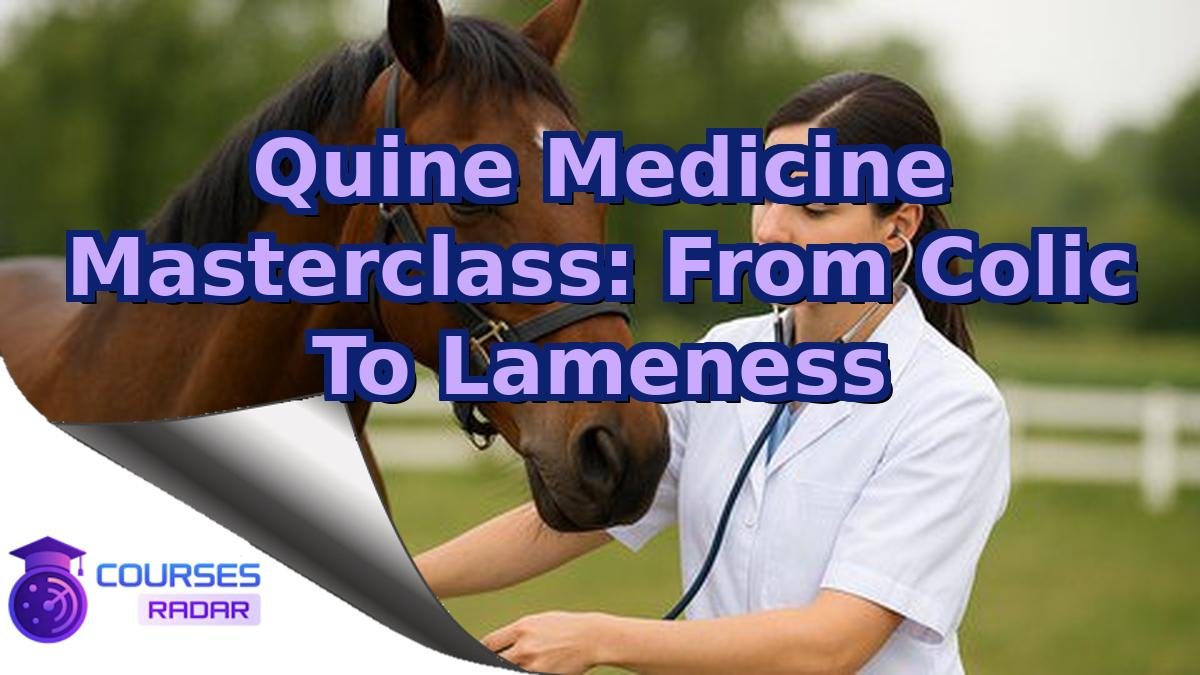 Quine Medicine Masterclass: From Colic To Lameness