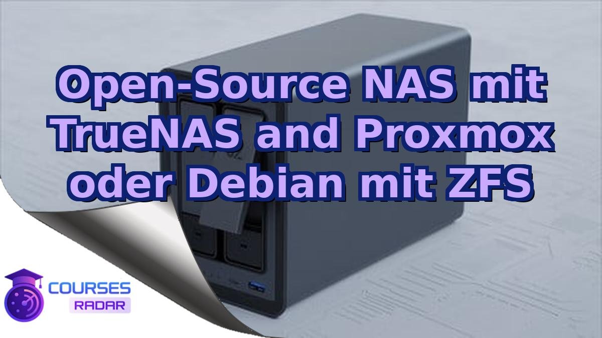 Open-Source NAS mit TrueNAS and Proxmox oder Debian mit ZFS