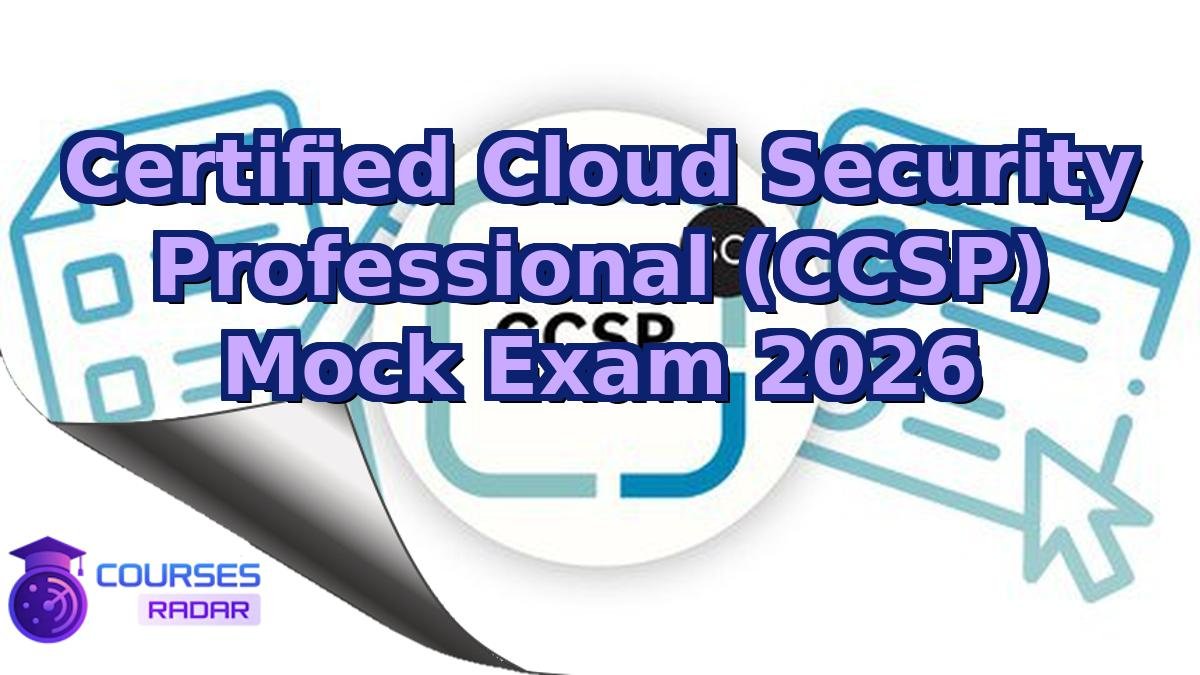 Certified Cloud Security Professional (CCSP) Mock Exam 2026