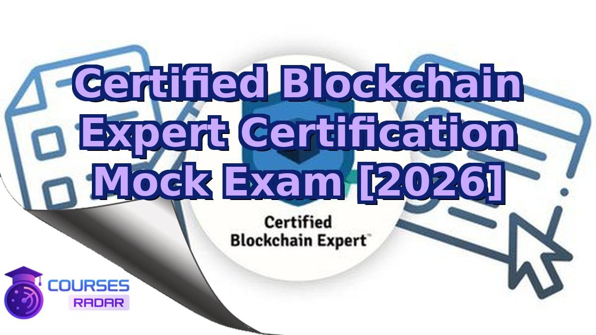 Certified Blockchain Expert Certification Mock Exam [2026]