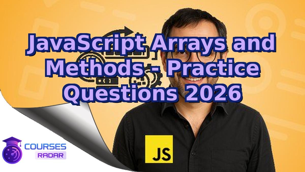 JavaScript Arrays and Methods - Practice Questions 2026