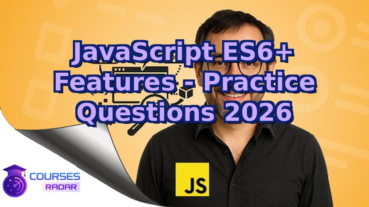 JavaScript ES6+ Features - Practice Questions 2026