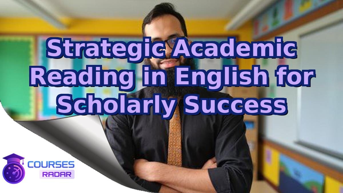 Strategic Academic Reading in English for Scholarly Success
