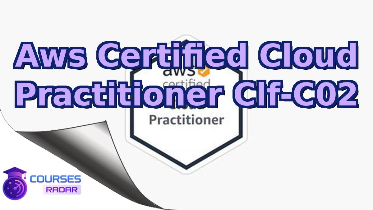 Aws Certified Cloud Practitioner Clf-C02