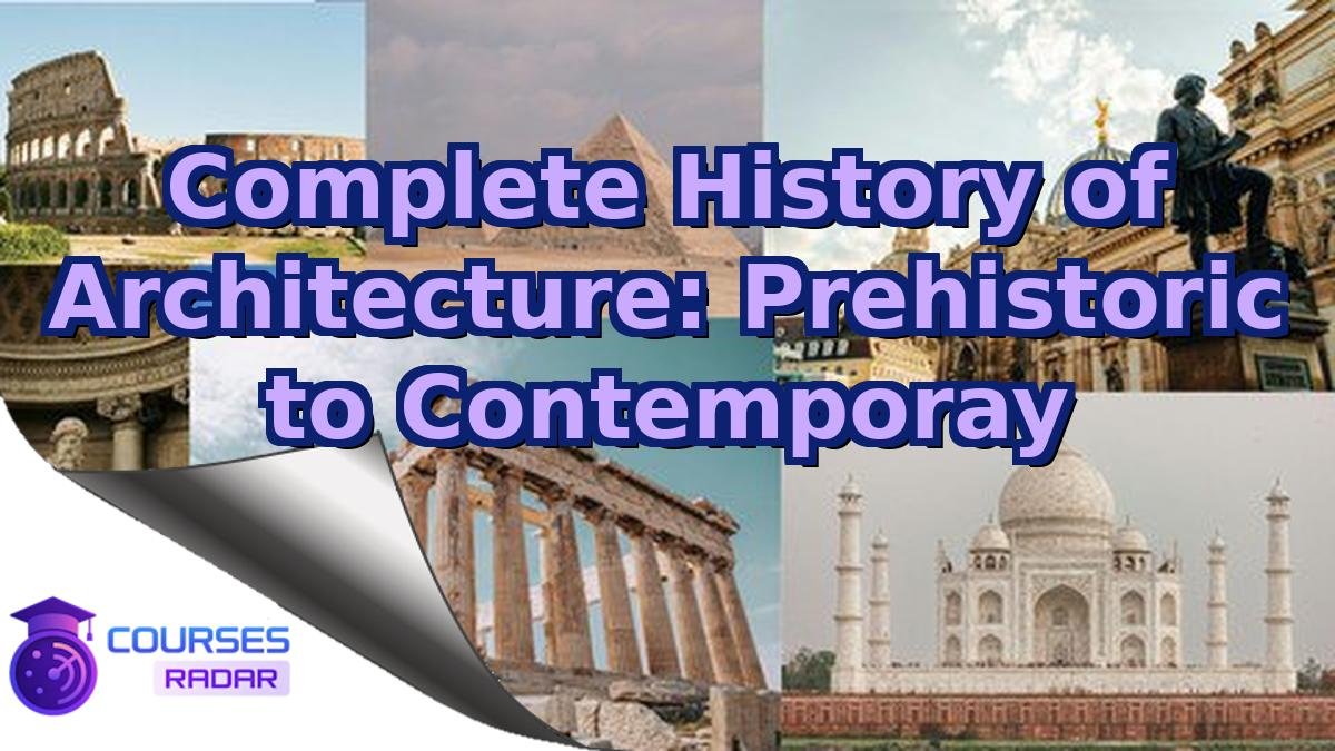 Complete History of Architecture: Prehistoric to Contemporay