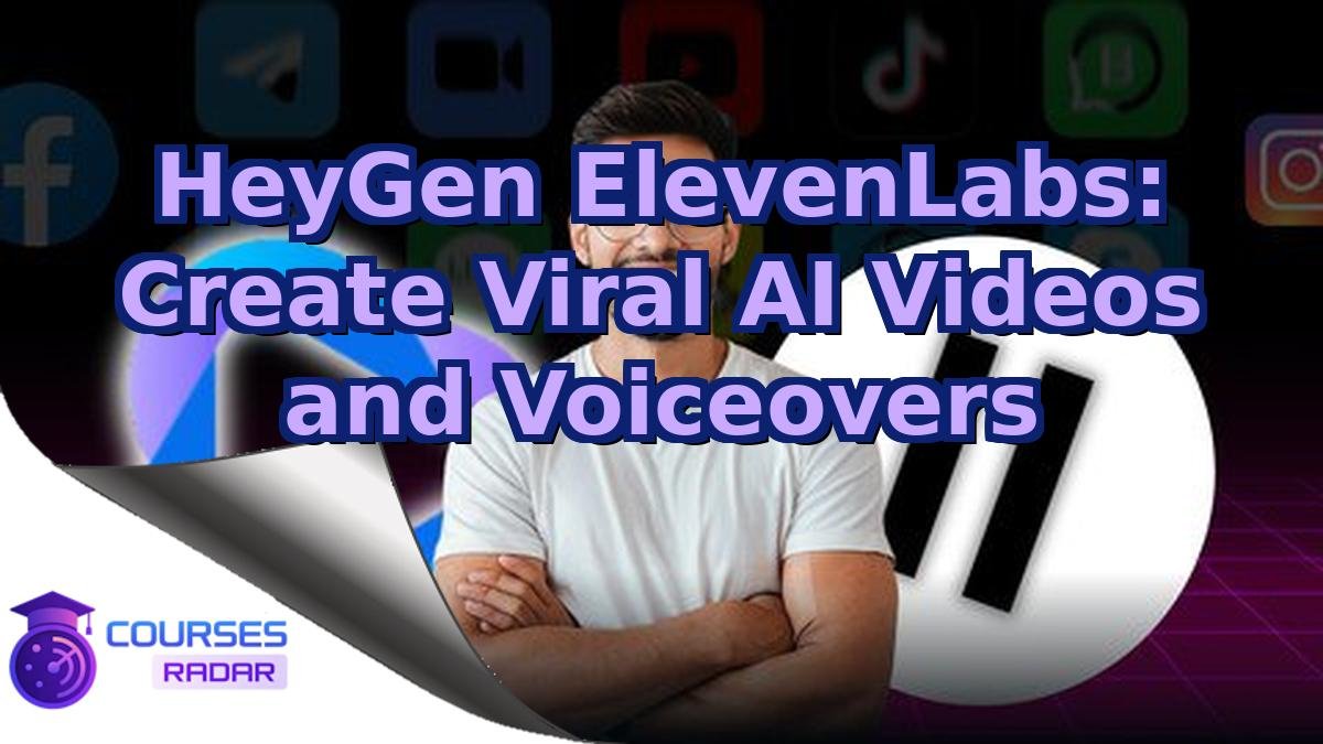 HeyGen ElevenLabs: Create Viral AI Videos and Voiceovers