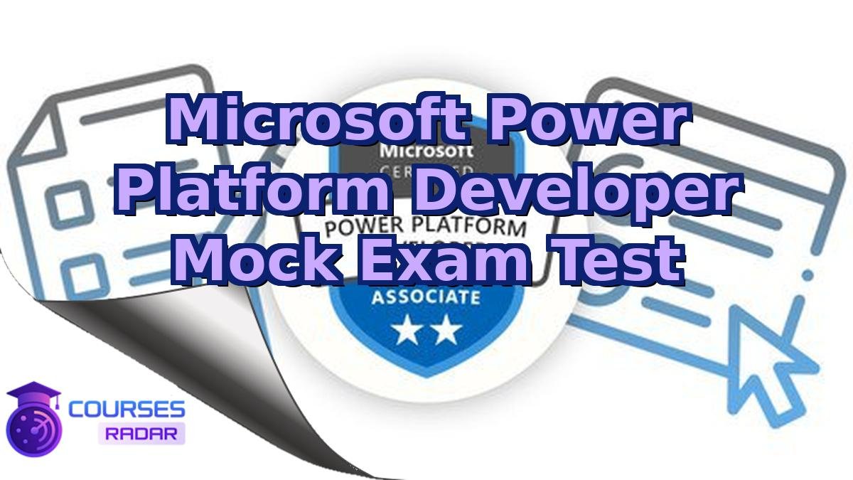 Microsoft Power Platform Developer Mock Exam Test