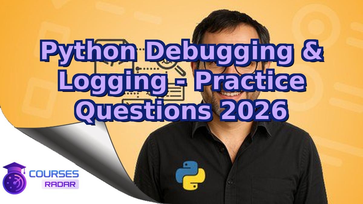 Python Debugging & Logging - Practice Questions 2026