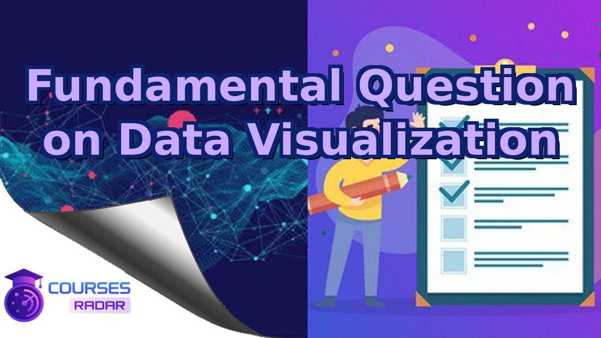 Fundamental Question on Data Visualization