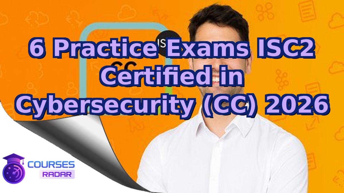 6 Practice Exams ISC2 Certified in Cybersecurity (CC) 2026