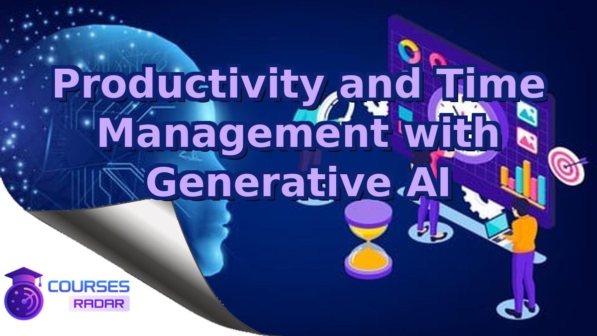 Productivity and Time Management with Generative AI