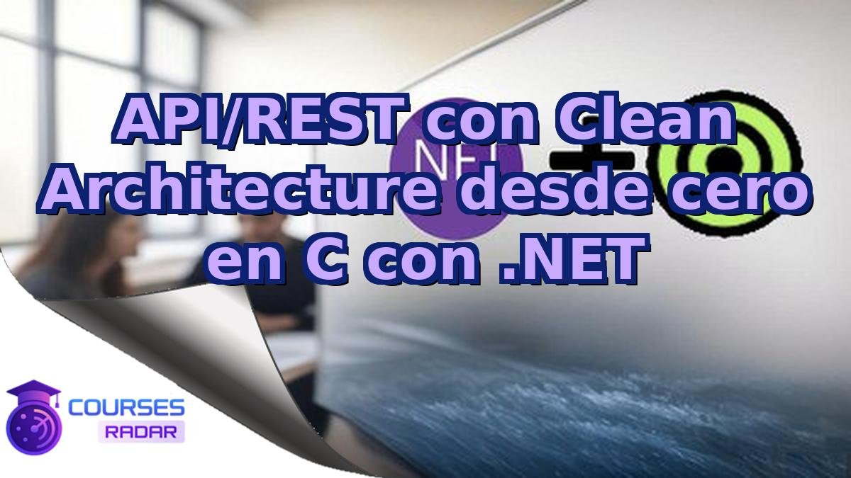 API/REST con Clean Architecture desde cero en C con .NET