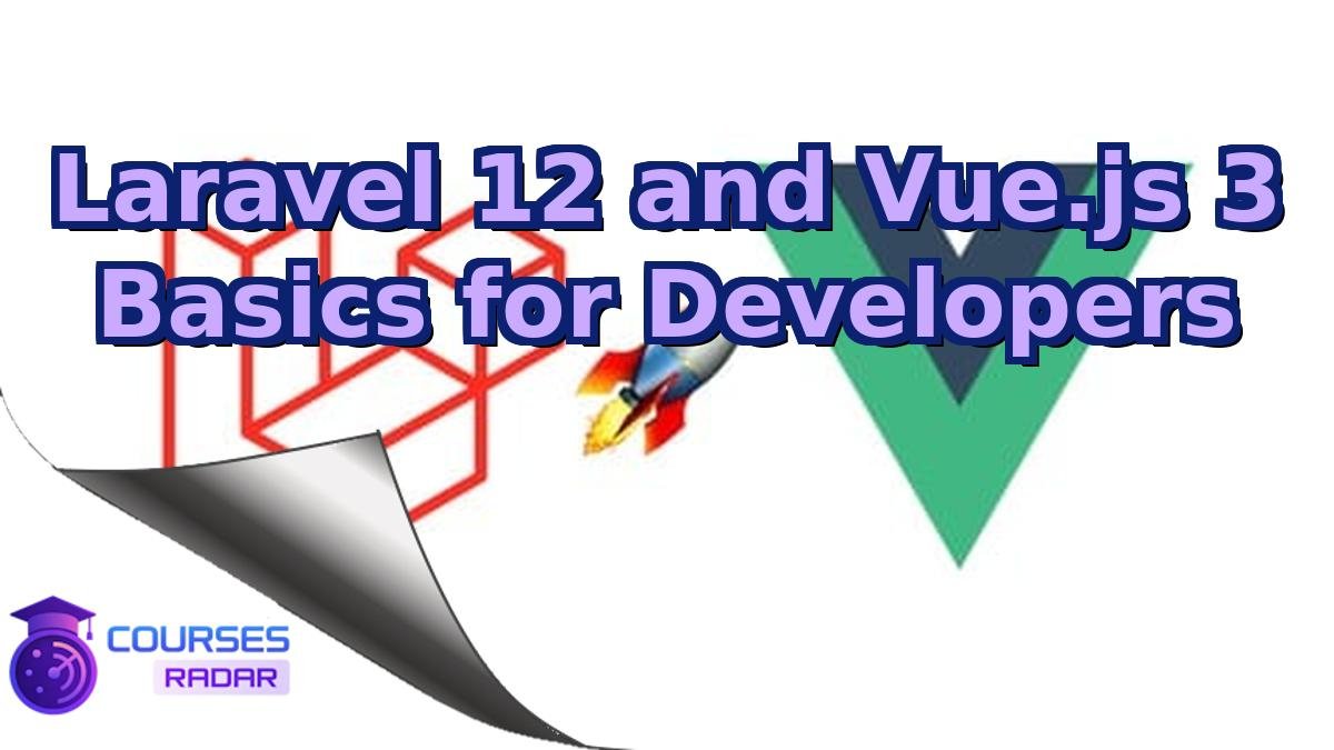 Laravel 12 and Vue.js 3 Basics for Developers