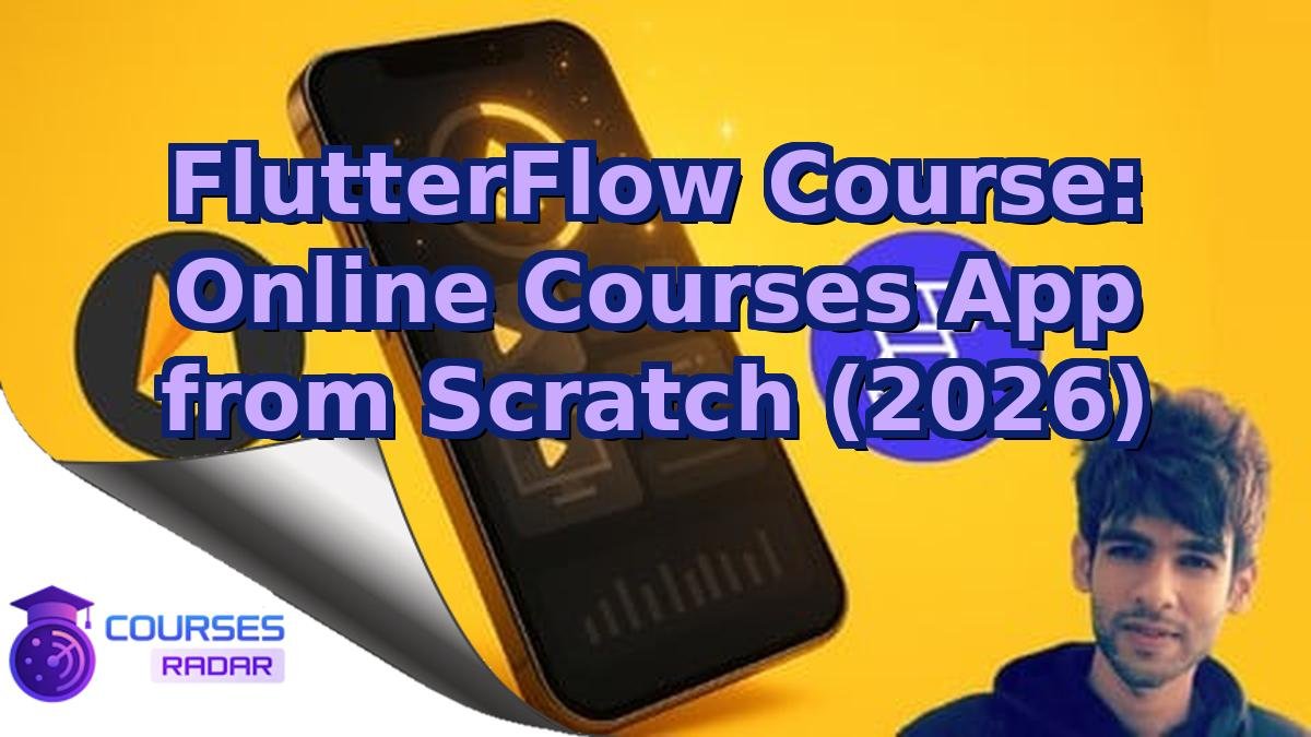 FlutterFlow Course: Online Courses App from Scratch (2026)