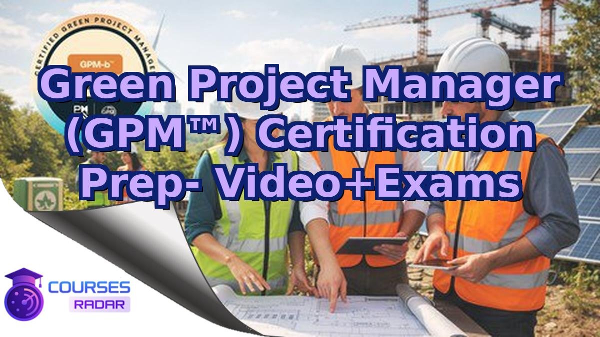 Green Project Manager (GPM™) Certification Prep- Video+Exams