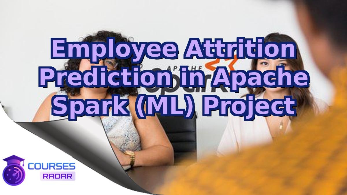 Employee Attrition Prediction in Apache Spark (ML) Project