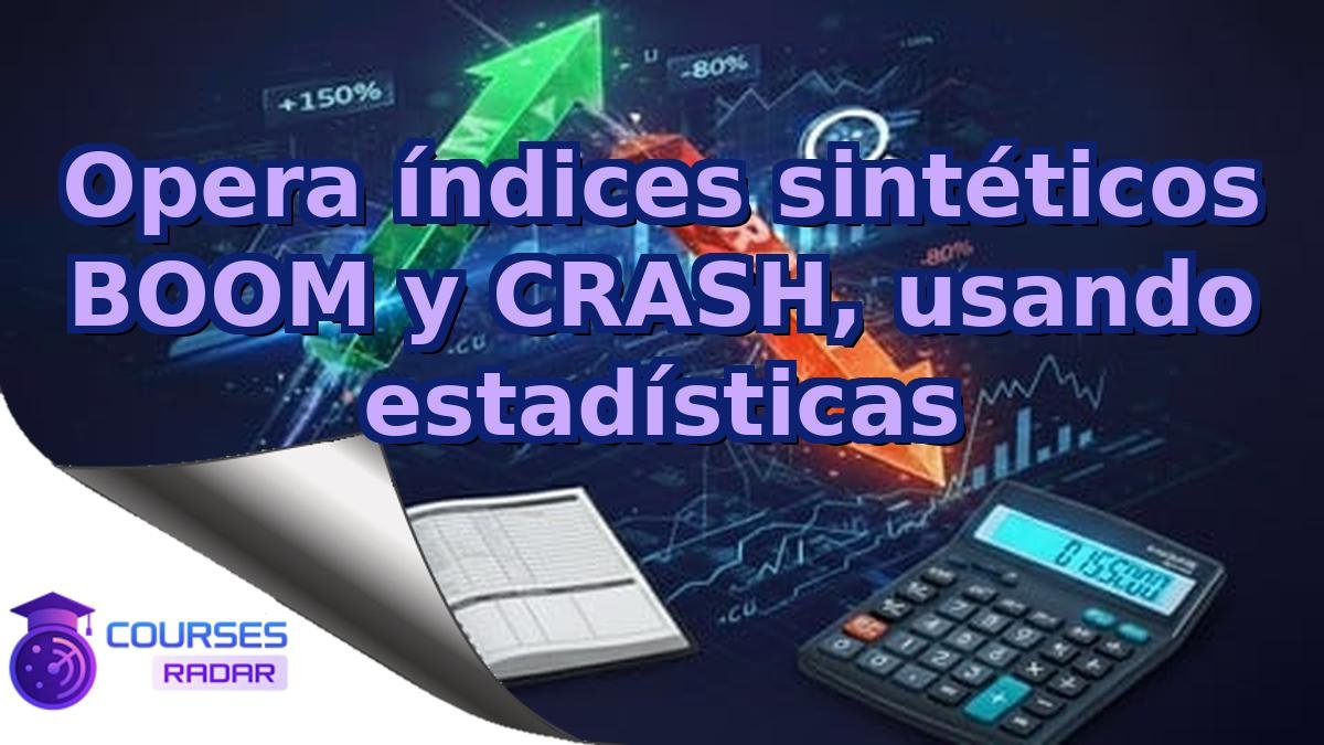 Opera índices sintéticos BOOM y CRASH, usando estadísticas