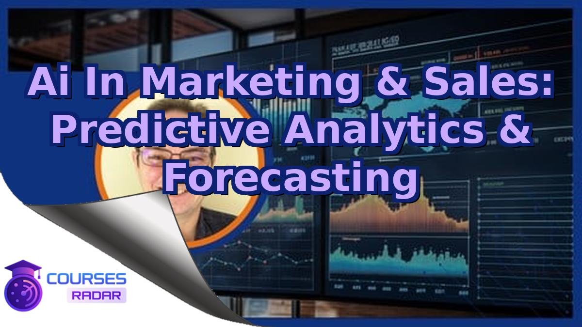 Ai In Marketing & Sales: Predictive Analytics & Forecasting