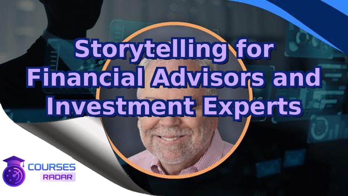 Storytelling for Financial Advisors and Investment Experts