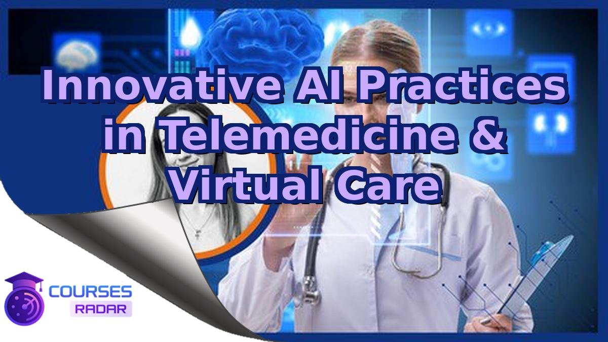 Innovative AI Practices in Telemedicine & Virtual Care