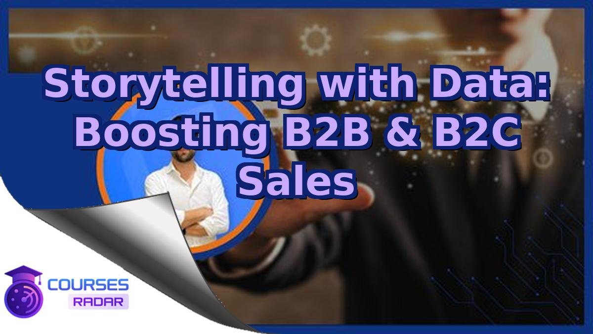 Storytelling with Data: Boosting B2B & B2C Sales