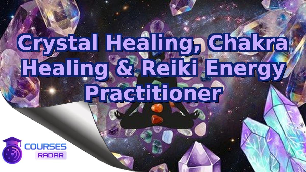 Crystal Healing, Chakra Healing & Reiki Energy Practitioner