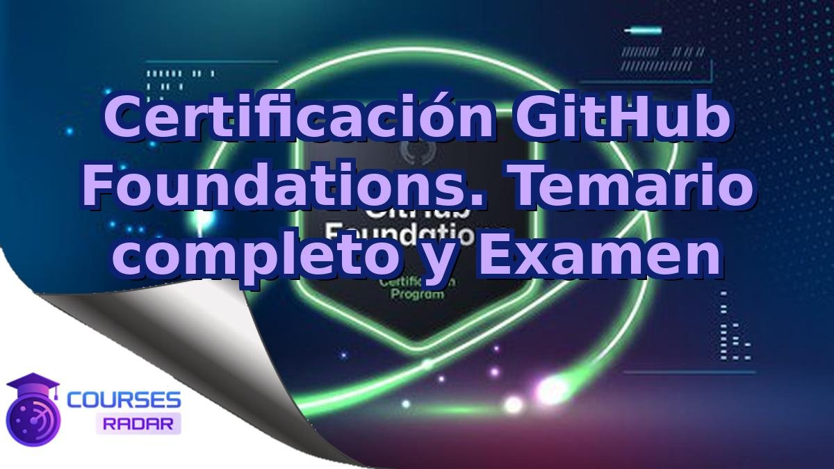Certificación GitHub Foundations. Temario completo y Examen