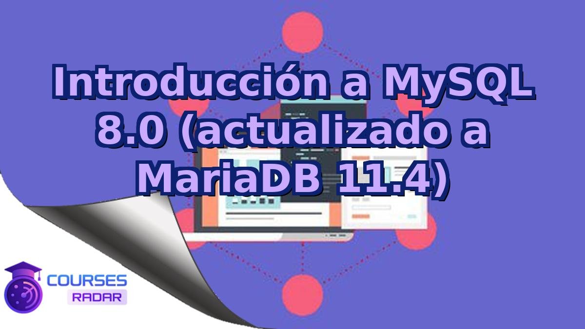 Introducción a MySQL 8.0 (actualizado a MariaDB 11.4)