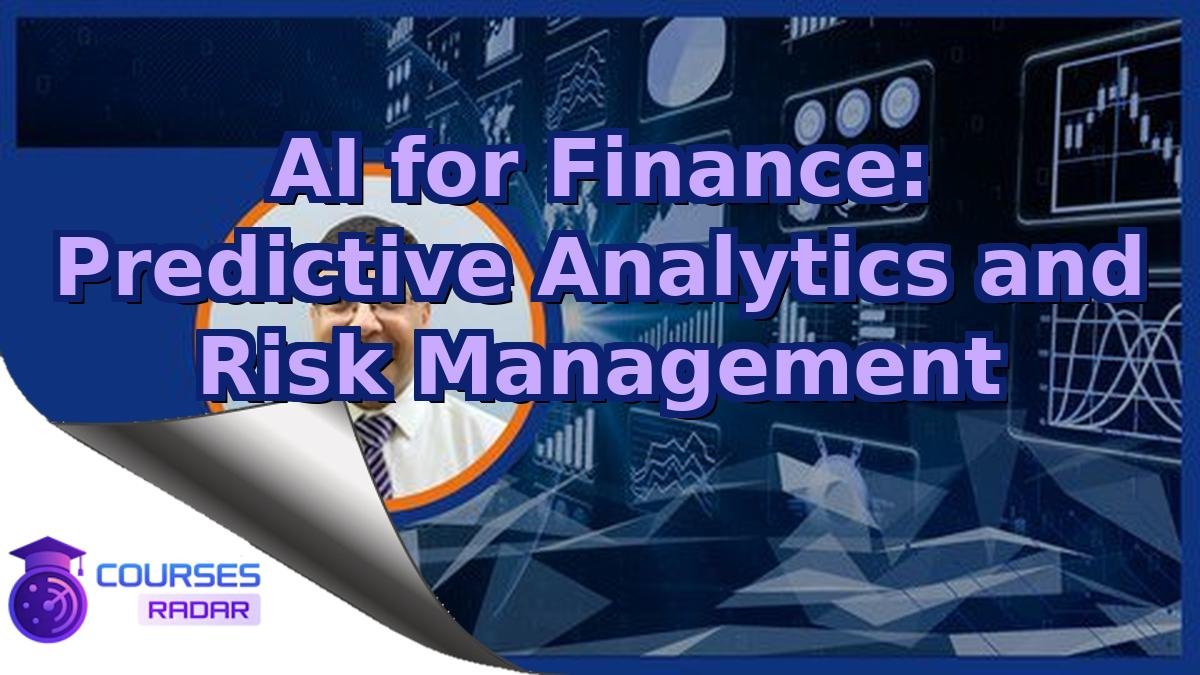 AI for Finance: Predictive Analytics and Risk Management