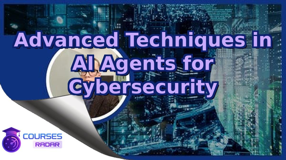 Advanced Techniques in AI Agents for Cybersecurity
