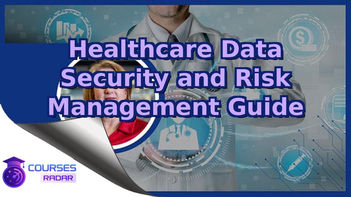 Healthcare Data Security and Risk Management Guide