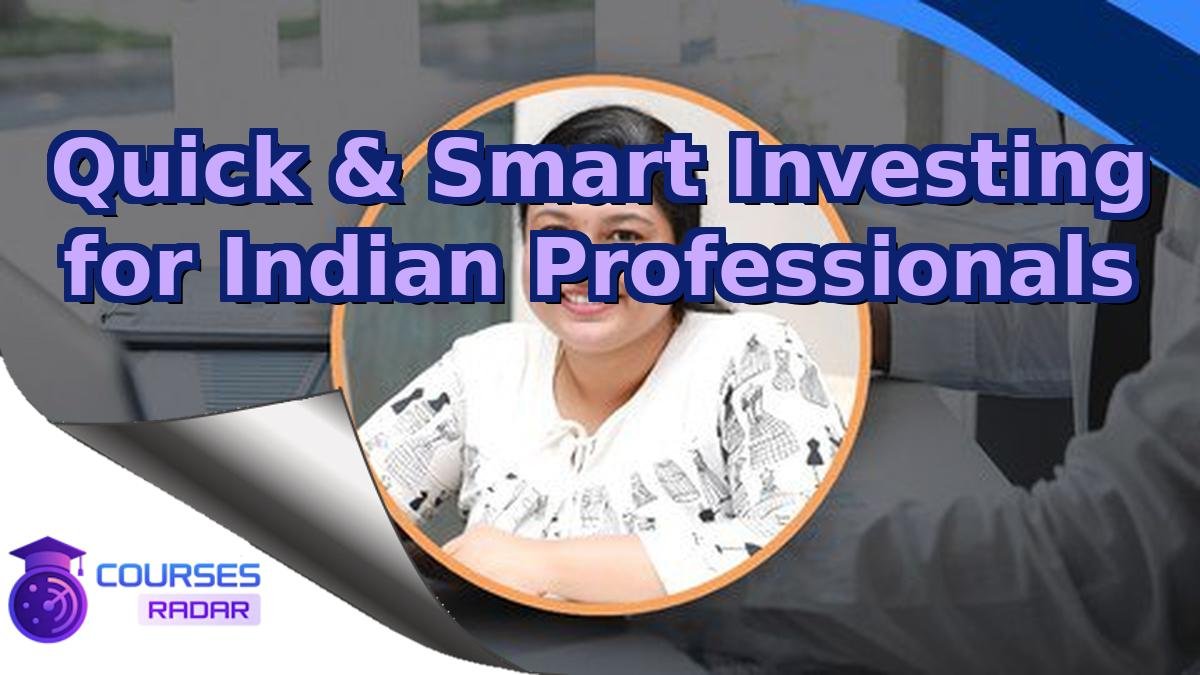 Quick & Smart Investing for Indian Professionals