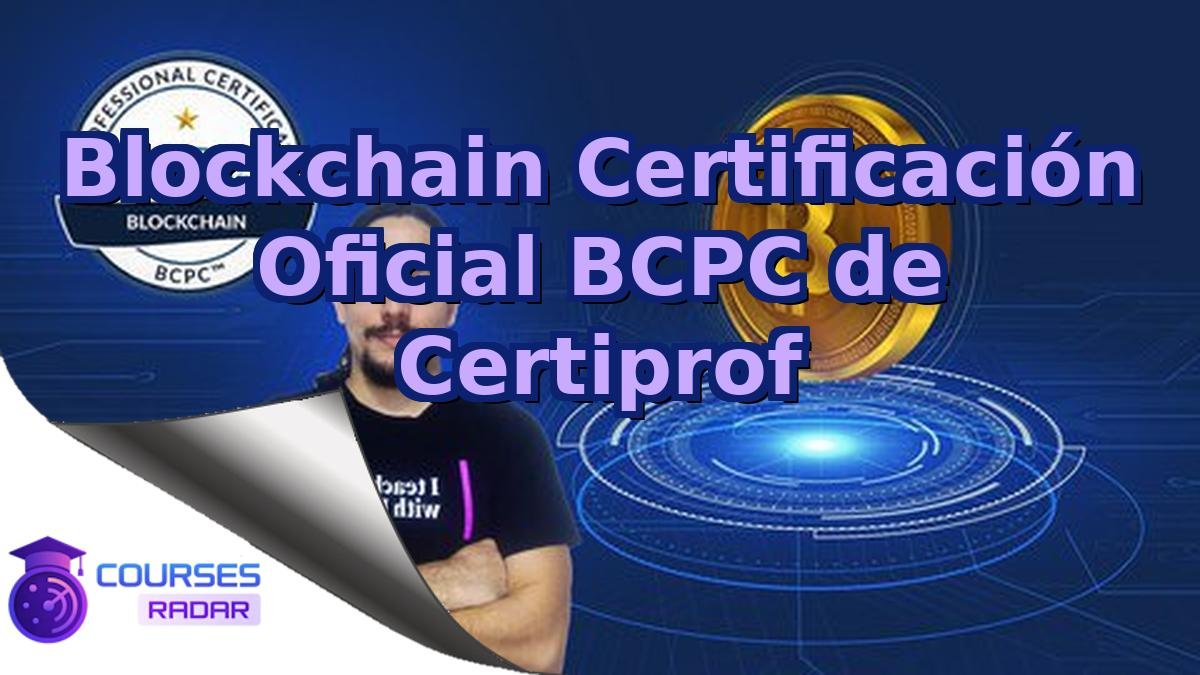 Blockchain Certificación Oficial BCPC de Certiprof