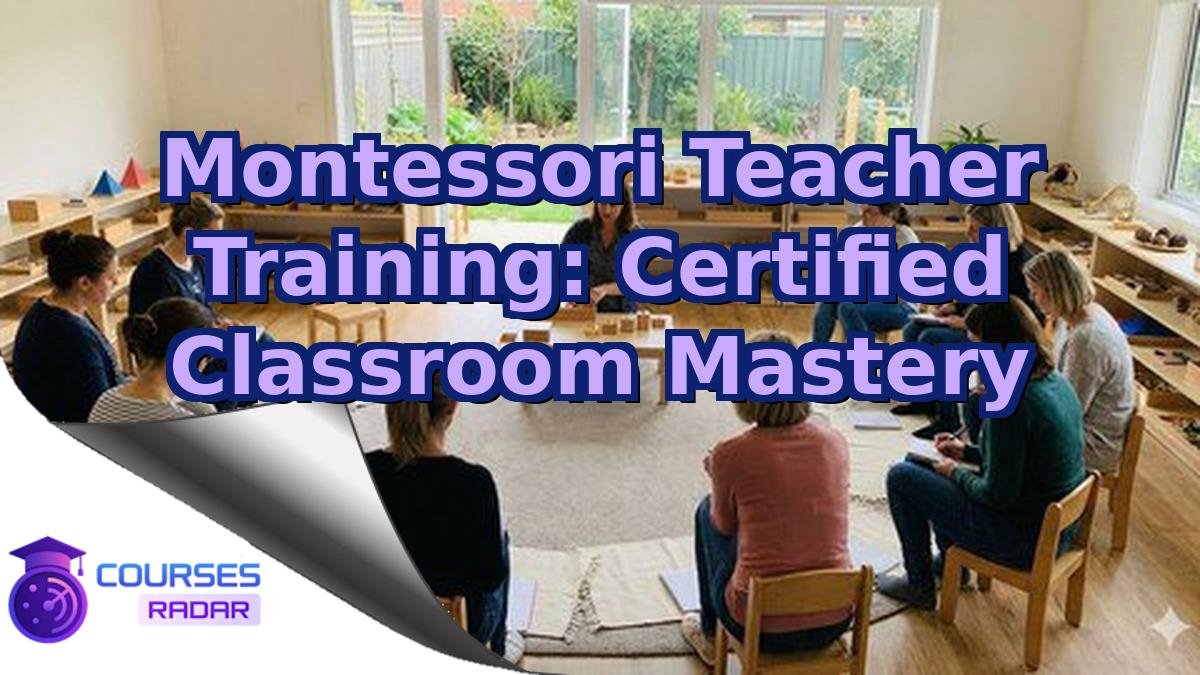 Montessori Teacher Training: Certified Classroom Mastery